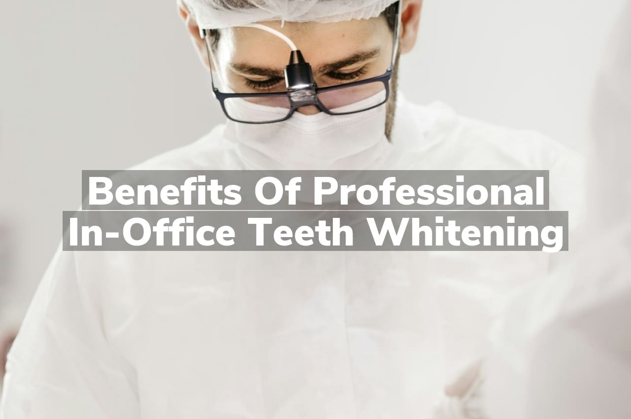 Benefits of Professional In-Office Teeth Whitening