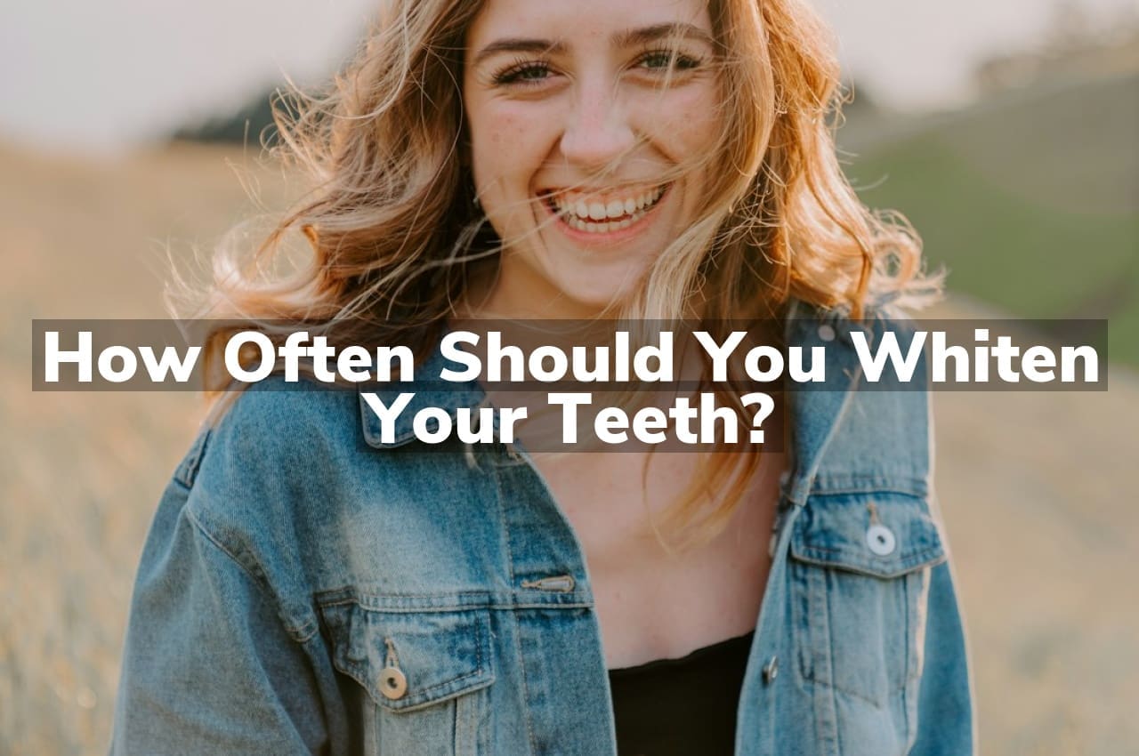 How Often Should You Whiten Your Teeth?